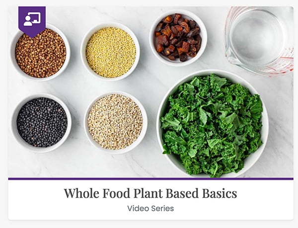 Whole Food Plant Based Basics Video Series Plant Fueled Life