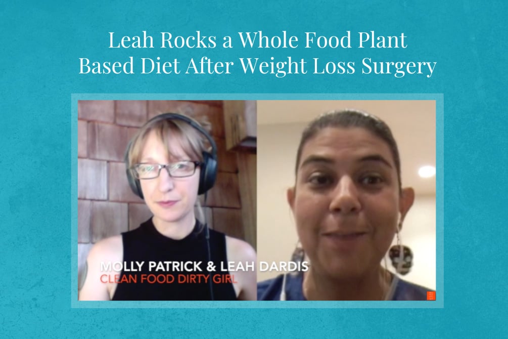 Leah Rocks a whole food plant based diet after weight loss surgery